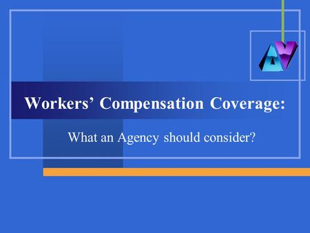 Workers’ Compensation Coverage: What an Agency should consider?