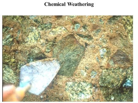 Chemical Weathering. I. Introduction Chemical Weathering I. Introduction II. Process of Decomposition A. Overview: Decomposition alters minerals into.