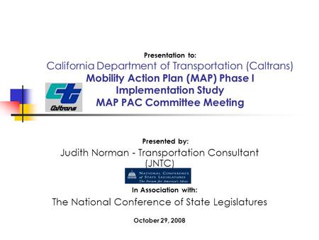 Presentation to: California Department of Transportation (Caltrans) Mobility Action Plan (MAP) Phase I Implementation Study MAP PAC Committee Meeting Presented.