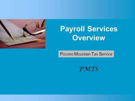 Payroll Services Overview PMTS P ocono M ountain T ax S ervice.