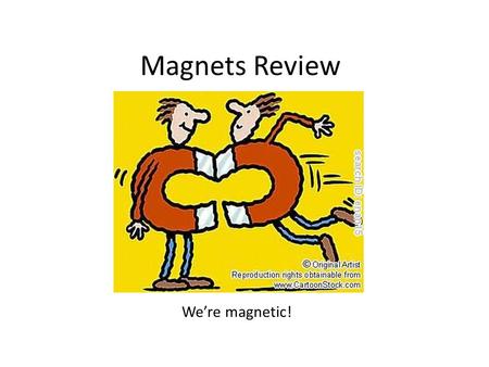 Magnets Review We’re magnetic!.