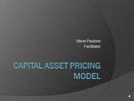 Steve Paulone Facilitator Standard Deviation in Risk Measurement  Expected returns on investments are derived from various numerical results from a.