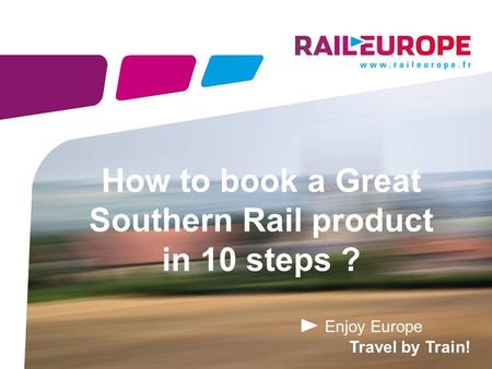 Enjoy Europe Travel by Train! How to book a Great Southern Rail product in 10 steps ?