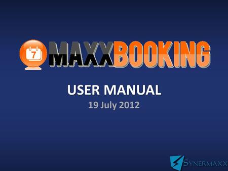 USER MANUAL USER MANUAL 19 July 2012. TABLE OF CONTENTS System Description5 How It Works?6 Maxxbooking Plugin7-8 Hotel Info & Description10 Hotel Details11.
