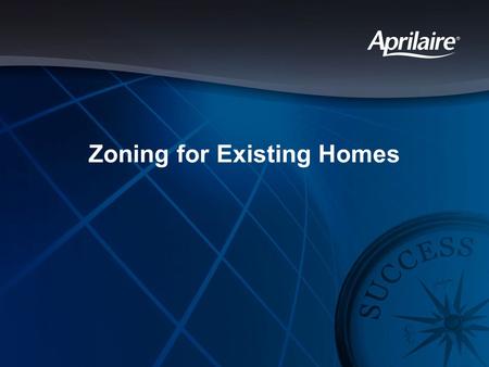 Zoning for Existing Homes. Consumer Research American Home Comfort Study conducted by Decision Analyst 30,000 homeowners surveyed –Replacement, add-on,