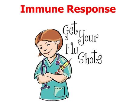 Immune Response Nonspecific Immune Response Inflammation –Swelling, redness, pain, itching, warmth –Histamines cause the blood vessels to spread open.