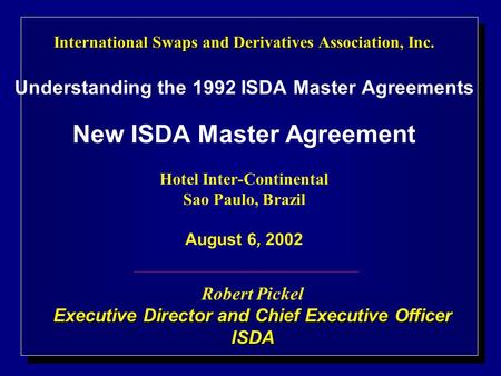 International Swaps and Derivatives Association, Inc. International Swaps and Derivatives Association, Inc. Understanding the 1992 ISDA Master Agreements.