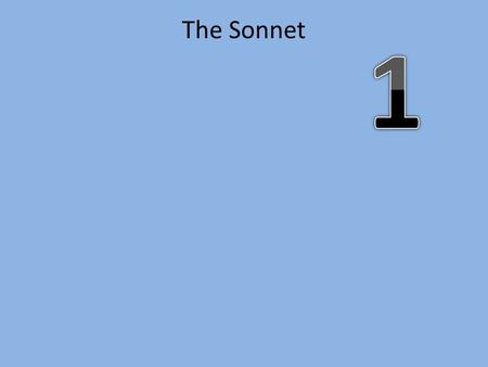 The Sonnet. Two Major Types Petrarchan Shakespearian.