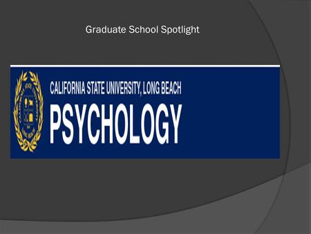 Graduate School Spotlight. Types of Programs Offered  MS in Industrial/Organizational Psychology  There are 36 unit sequence of required courses.