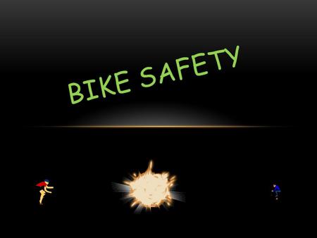 BIKE SAFETY WHY KIDS DON’T WEAR A BIKE HELMET??? Each year, about 400,000 children under the age of 15 are treated in U.S. hospital emergency rooms for.