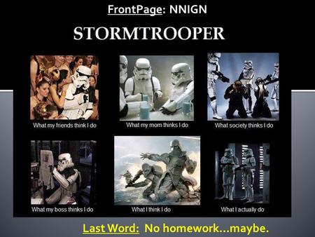 Last Word: No homework…maybe. FrontPage: NNIGN.