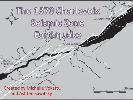 Created by Michelle Vokaty and Ashten Sawitsky. Overview Tectonic setting Canadian/Quebec/CSZ Earthquakes Charlevoix Seismic zone and location Geology.