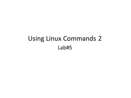 Using Linux Commands 2 Lab#5. Sort command Sort the lines of text files. $ sort fileName by default it will sort in normal order(alphabetical 0-9 A-Z.