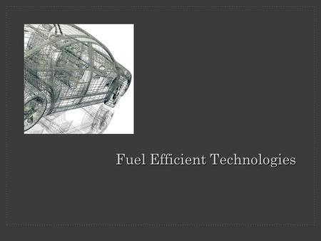 Fuel Efficient Technologies. You may have heard that starting an engine requires more fuel than letting a car idle. It turns out this isn’t true. Enter.