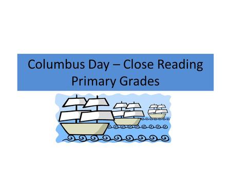 Columbus Day – Close Reading Primary Grades