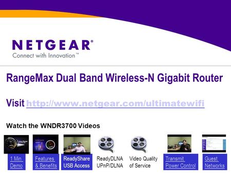 RangeMax Dual Band Wireless-N Gigabit Router Visit   Watch the WNDR3700 Videos 1.
