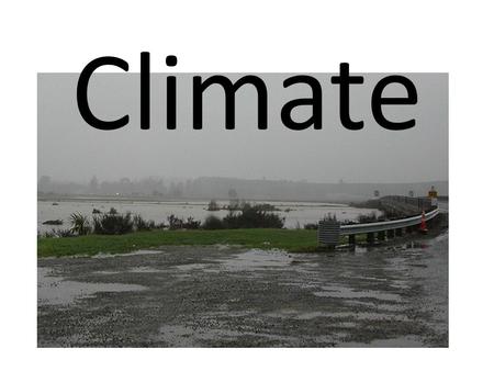Climate. What is Climate? Climate is the measure of the average pattern and changes in temperature, wind, humidity, sunshine hours and rainfall in a particular.