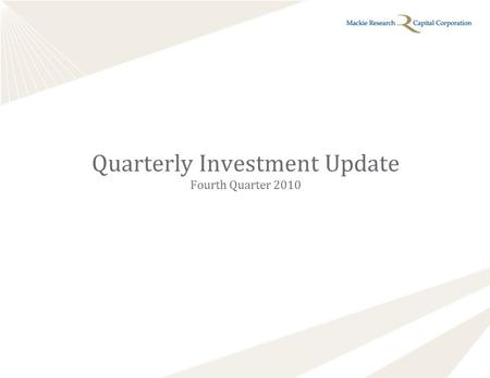 Quarterly Investment Update Fourth Quarter 2010. Market Update: A Quarter in Review December 31, 2010 Data is in Canadian dollars. Market segment (index.