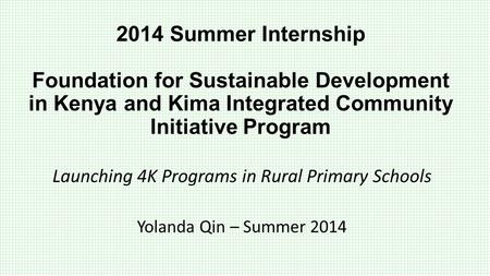 2014 Summer Internship Foundation for Sustainable Development in Kenya and Kima Integrated Community Initiative Program Launching 4K Programs in Rural.