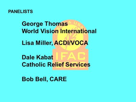 World Vision International Lisa Miller, ACDI/VOCA Dale Kabat