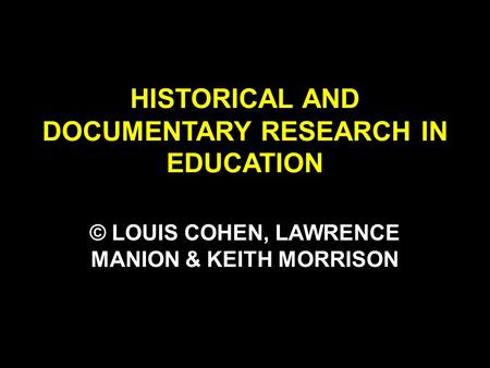 HISTORICAL AND DOCUMENTARY RESEARCH IN EDUCATION