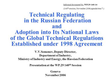 Technical Regulating in the Russian Federation and Adoption into Its National Laws of the Global Technical Regulations Established under 1998 Agreement.