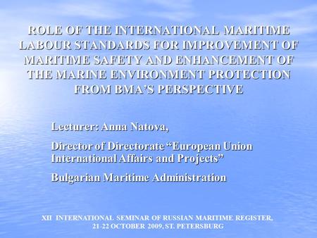 ROLE OF THE INTERNATIONAL MARITIME LABOUR STANDARDS FOR IMPROVEMENT OF MARITIME SAFETY AND ENHANCEMENT OF THE MARINE ENVIRONMENT PROTECTION FROM BMA’S.