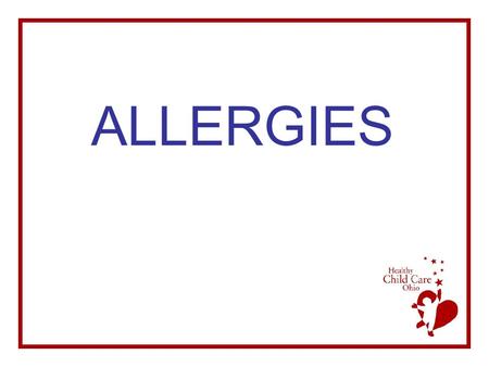ALLERGIES. OBJECTIVES The Participant will be able to –Describe common signs of allergic reaction –Recognize common causes and aggravating factors in.