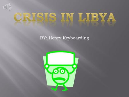 BY: Henry Keyboarding Libya Transitional Govt. Feb. 2011, eastern city of Benghazi NTC Rebels Trying to topple Muammar Gadhafi (dictator) Fought back.