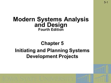 Chapter 5 Initiating and Planning Systems Development Projects