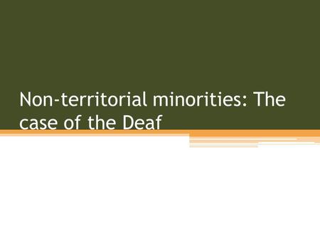 Non-territorial minorities: The case of the Deaf.
