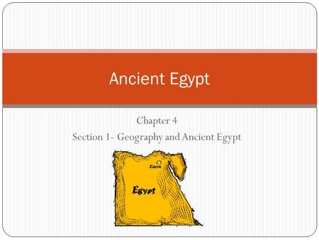 Chapter 4 Section 1- Geography and Ancient Egypt