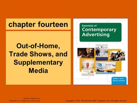 Chapter fourteen Out-of-Home, Trade Shows, and Supplementary Media McGraw-Hill/Irwin Essentials of Contemporary Advertising Copyright © 2007 The McGraw-Hill.