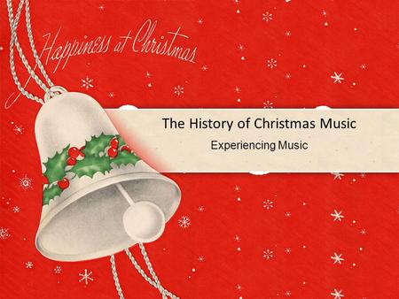The History of Christmas Music Experiencing Music.