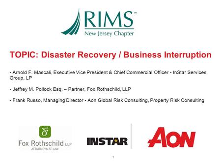 TOPIC: Disaster Recovery / Business Interruption - Arnold F. Mascali, Executive Vice President & Chief Commercial Officer - InStar Services Group, LP -