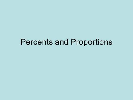 Percents and Proportions. Setup of a Percent Proportion Is = part Of = whole.