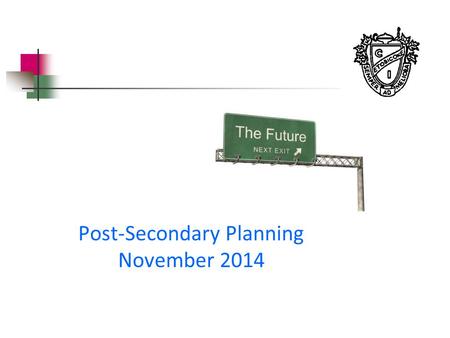 Post-Secondary Planning November 2014. Post-Secondary Pathways.