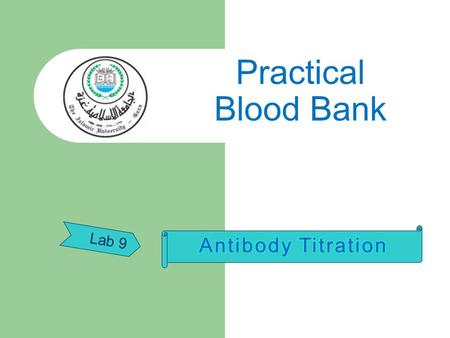 Practical Blood Bank Lab 9 Antibody Titration.