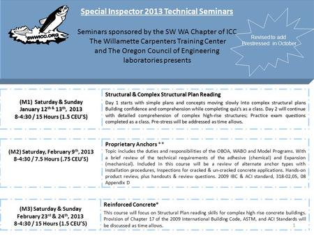 1 Special Inspector 2013 Technical Seminars Seminars sponsored by the SW WA Chapter of ICC The Willamette Carpenters Training Center and The Oregon Council.