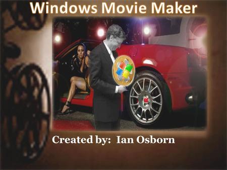 Created by: Ian Osborn. Possibilities Of Movie Maker Windows Movie Maker allows users to organize and add effects to media clips that ordinarily would.