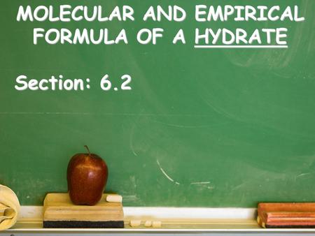 MOLECULAR AND EMPIRICAL FORMULA OF A HYDRATE Section: 6.2.