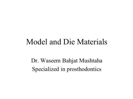 Model and Die Materials
