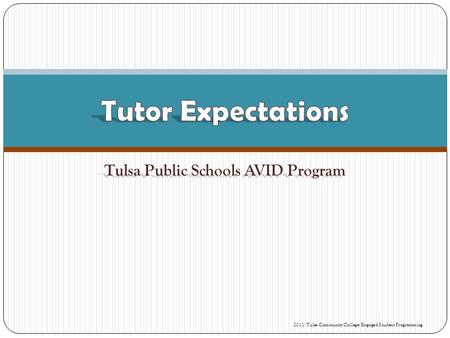 Tulsa Public Schools AVID Program 2011- Tulsa Community College- Engaged Student Programming.