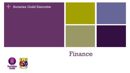 + Finance Societies Guild Executive. + What do we do? Approve & decline applications Assist with financial enquiries & problems Decide on the financial.