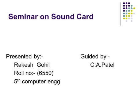 Seminar on Sound Card Presented by:- Guided by:-