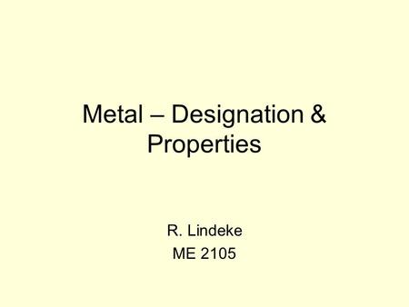 Metal – Designation & Properties