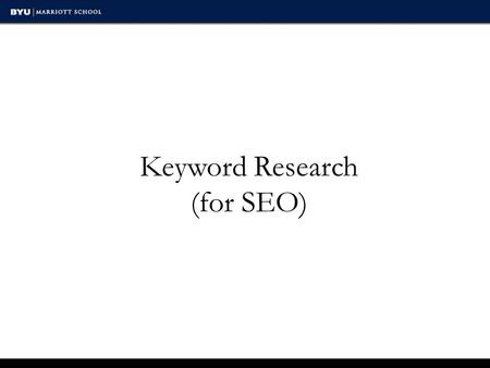 Keyword Research (for SEO). Keyword Research Steps  Generate preliminary list of keywords  Add keywords with Google keyword tool  Group keywords 