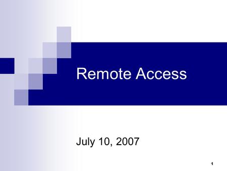 1 Remote Access July 10, 2007. 2 What we’ll cover Remote access to NCAR’s network Remote access to Servers, Routers, Switches.