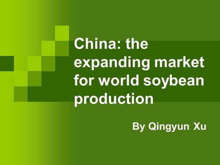 China: the expanding market for world soybean production