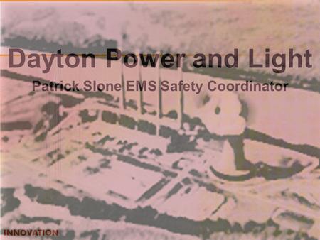 Dayton Power and Light Patrick Slone EMS Safety Coordinator.